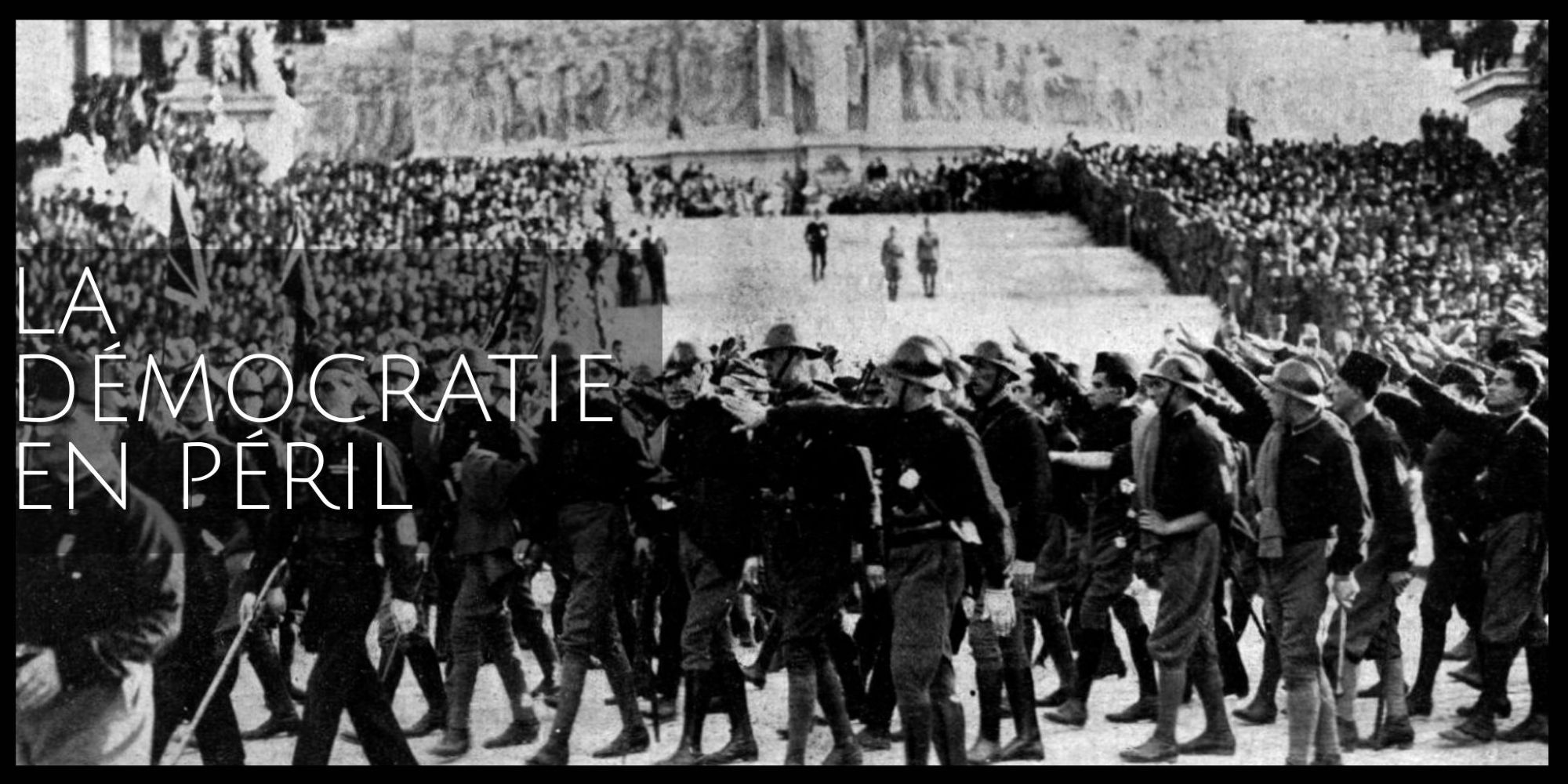 Image représentant la conférence  La démocratie en péril : la marche sur Rome et la prise de pouvoir de Mussolini